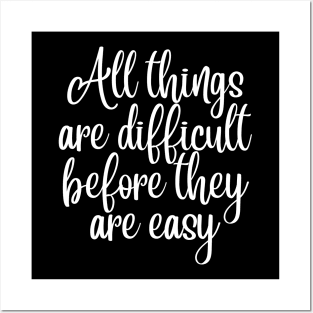 All Things Are Difficult Before They Are Easy. Motivating Life Quote. Posters and Art